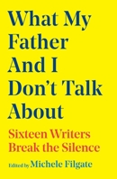 What My Father and I Don't Talk About 1668049651 Book Cover