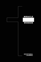Miracle Worker: Devotional + Journal 1658171381 Book Cover