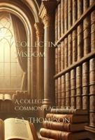 Collecting Wisdom: A College Commonplace Book B0DR5QSSWT Book Cover