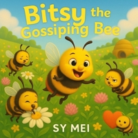 BITSY THE GOSSIPING BEE B0FDZZ4V4R Book Cover