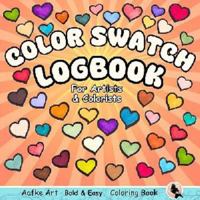 Color Swatch Logbook for Artists & Colorists: Bold and Easy Hand-Drawn Shapes to Test, Blend, Practice and keep Track of Your Materials and Palettes ... (Aafke Art Bold and Easy Coloring Books) 1967357056 Book Cover