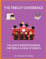 The Finkley Experience: College/Career Readiness For Middle School Students B0BW2LXPSB Book Cover