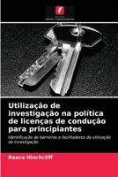 Utilização de investigação na política de licenças de condução para principiantes: Identificação de barreiras e facilitadores da utilização da investigação 6203072605 Book Cover