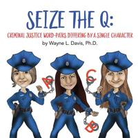 Seize the Q: Criminal Justice Word-Pairs Differing by a Single Character 1940803128 Book Cover