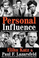 Personal Influence: The Part Played by People in the Flow of Mass Communications 1412805074 Book Cover