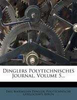 Polytechnisches Journal, Fünfter Band 1272064220 Book Cover
