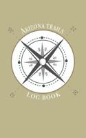 Arizona trails log book: Record your favorite hikes and adventures in nature 5 x 8 travel size 1072223856 Book Cover