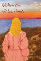 When the War Ends 1952185165 Book Cover