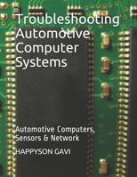 Troubleshooting Automotive Computer Systems: Automotive Computers, Sensors & Network 1729357288 Book Cover