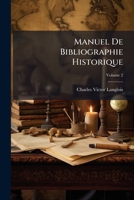 Manuel de Bibliographie Historique, Volume 2... - Primary Source Edition 1141832496 Book Cover