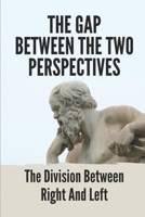 The Gap Between The Two Perspectives: The Division Between Right And Left: Follow The Divine Plan B099C3FR7Q Book Cover