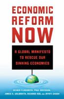 Economic Reform Now: A Global Manifesto to Rescue our Sinking Economies 1137361654 Book Cover
