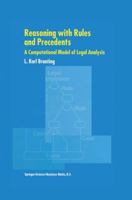 Reasoning with Rules and Precedents - A Computational Model of Legal Analysis 0792361059 Book Cover