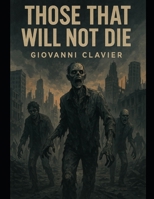Those That Will Not Die B0DK14846N Book Cover