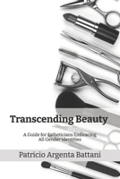 Transcending Beauty: A Guide for Estheticians Embracing All Gender Identities B0FSLQPNNP Book Cover