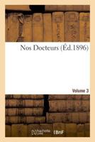 Nos Docteurs. Volume 3 2329046960 Book Cover