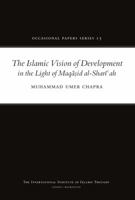 The Islamic Vision of Development in the Light of Maqasid Al-Shariah (Occasional Papers) 1565644417 Book Cover