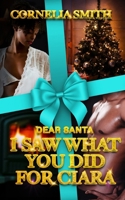 Dear Santa, I Saw What You Did For Ciara B0CV42G8TM Book Cover