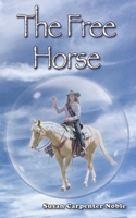 The Free Horse 1649990685 Book Cover