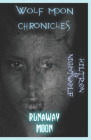 Wolf Moon Chronicles: Runaway Moon B08XL7ZD3Z Book Cover