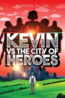 Kevin VS The City of Heroes 164961229X Book Cover