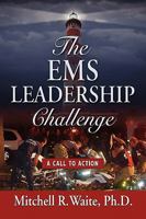 The EMS Leadership Challenge: A Call to Action 1609100247 Book Cover
