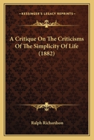 A Critique on the Criticisms of the Simplicity of Life 1436723655 Book Cover