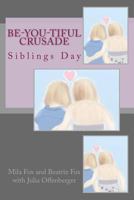 Be-YOU-tiful Crusade: Siblings Day 1987469143 Book Cover