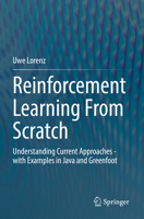 Reinforcement Learning From Scratch: Understanding Current Approaches - with Examples in Java and Greenfoot 3031090322 Book Cover