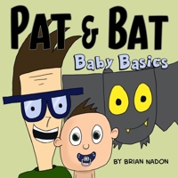 Pat and Bat : Baby Basics 173361382X Book Cover