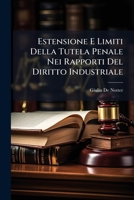 Estensione E Limiti Della Tutela Penale Nei Rapporti Del Diritto Industriale: Dissertazione 1149055200 Book Cover