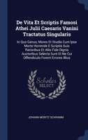 De Vita Et Scriptis Famosi Athei Julii Caesaris Vanini Tractatus Singularis: In Quo Genus, Mores Et Studia Cum Ipsa Morte Horrende E Scriptis Suis ... Et Ne Cui Offendiculo Forent Errores Illius 1020559136 Book Cover
