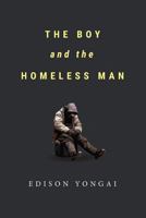 The Boy and the Homeless Man 1532616813 Book Cover