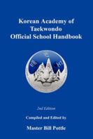 Korean Academy of Taekwondo Official School Handbook - 2nd Edition 1601451180 Book Cover