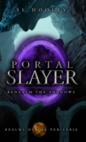 Portal Slayer: Beneath the Shadows 1956418083 Book Cover