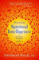 Practising Spiritual Intelligence: For Innovation, Leadership and Happiness 8183283241 Book Cover