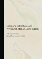 Diaspora, Literature, and Writing of Afghan Lives in Iran 1036410943 Book Cover