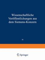 Wissenschaftliche Veroffentlichungen Aus Dem Siemens-Konzern: XI. Band Erstes Heft (Abgeschlossen Am 12. Marz 1932) 3642988539 Book Cover
