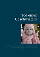Tod eines Geschwisters: Auswirkungen, Besonderheiten und Möglichkeiten der Bewältigung für das verwaiste Kind 3744896765 Book Cover