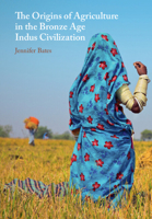 The Origins of Agriculture in the Bronze Age Indus Civilization 1009424440 Book Cover