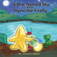 A Star named Sky and Flynn the Firefly B0C6RBPF4G Book Cover