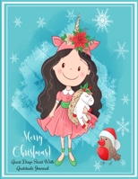 Merry Christmas Unicorn Girl: Great Days Start With Unicorn Girl Gratitude Journal 8.5x11 Inches 100 Pages Lovely Gift for girls who love Unicorns 1712587374 Book Cover