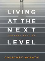 Living at The Next Level: Leaders Version 1950718883 Book Cover