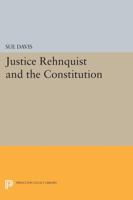 Justice Rehnquist and the Constitution 0691602107 Book Cover