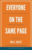 Everyone on the Same Page: Will Get You What You Want From Your Business B08PLGNSYM Book Cover