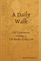 A Daily Walk: The Books of the Law 1365697290 Book Cover