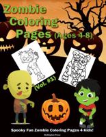 Zombie Coloring Pages (Vol. #1) : Spooky Fun Zombie Coloring Pages 4 Kids! 1636730035 Book Cover