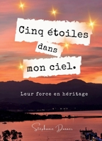 Cinq étoiles dans mon ciel: Leur force en héritage (French Edition) B0G2XJKCJT Book Cover