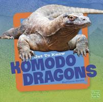 Get to Know Komodo Dragons 1491420626 Book Cover