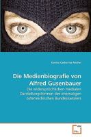 Die Medienbiografie von Alfred Gusenbauer 3639230698 Book Cover